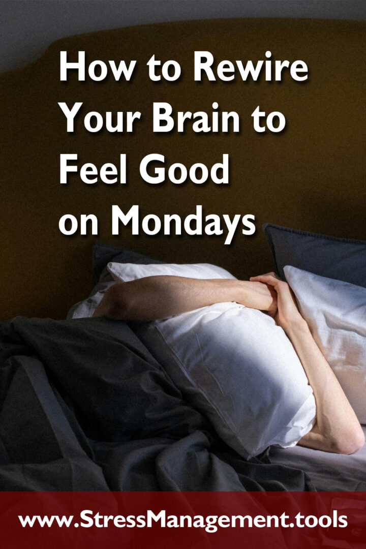 How to Rewire Your Brain to Feel Good on Mondays